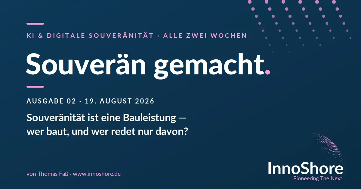 Souverän gemacht – Ausgabe 02, 19. August 2026: Souveränität ist eine Bauleistung — wer baut, und wer redet nur davon?